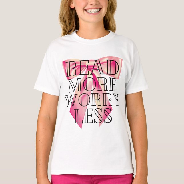 Read More Worry Less Coquette Pink Bow T-Shirt (Front)