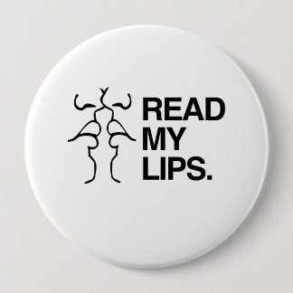 READ MY LIPS PINBACK BUTTON