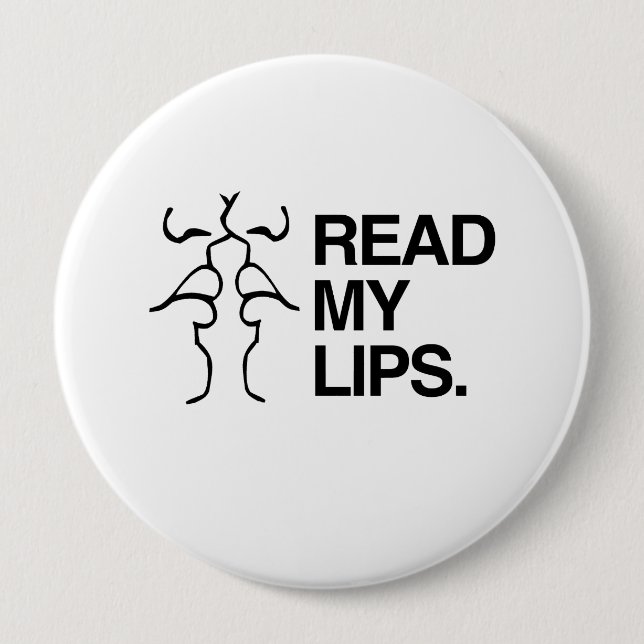 READ MY LIPS PINBACK BUTTON (Front)