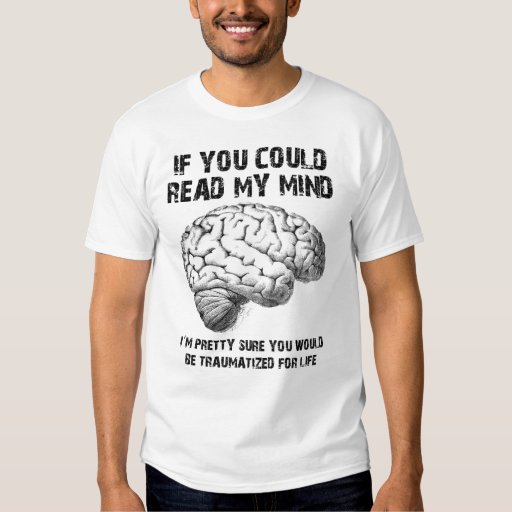 Read My Mind Funny Shirt | Zazzle