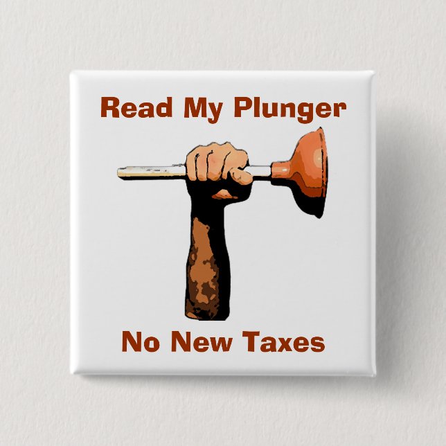 Read My Plunger, No New Taxes Pinback Button (Front)