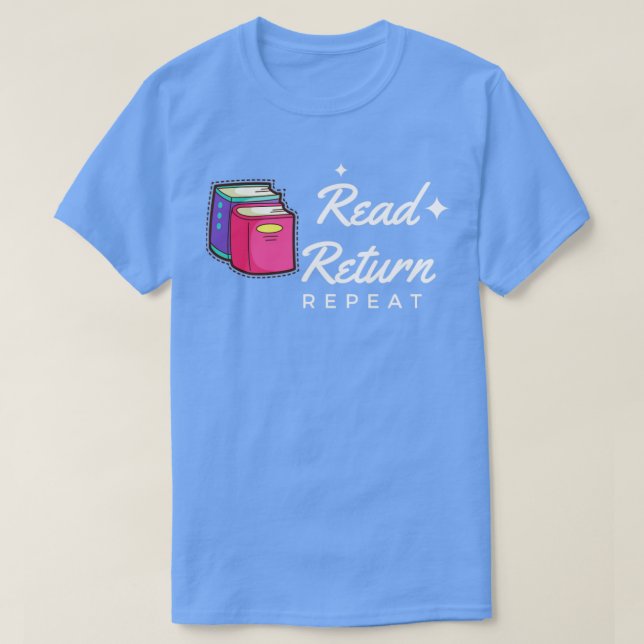 Read Return Repeat 1 T-Shirt (Design Front)