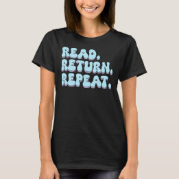 read return repeat T-Shirt