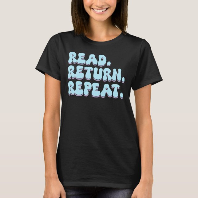 read return repeat T-Shirt (Front)