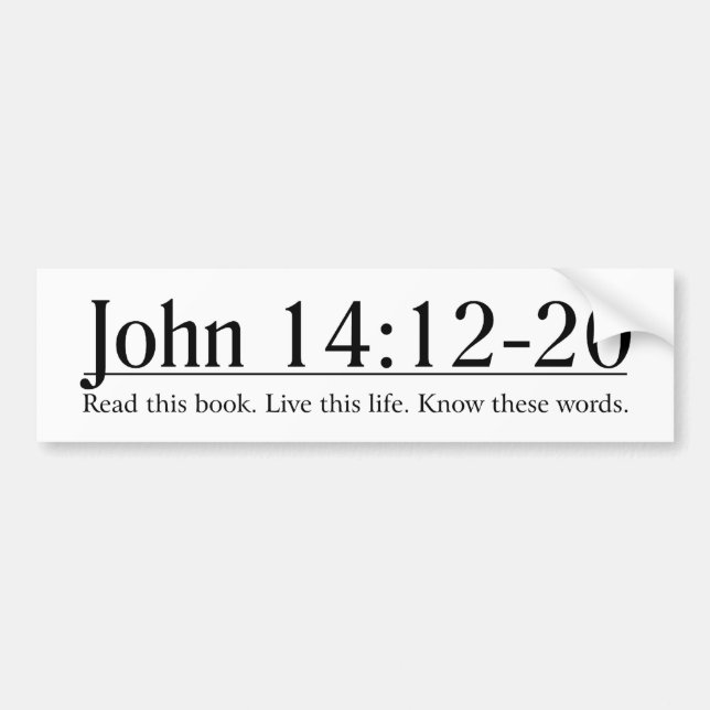 Read the Bible John 14:12-20 Bumper Sticker (Front)