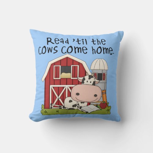 Read til The Cows Come Home Throw Pillow