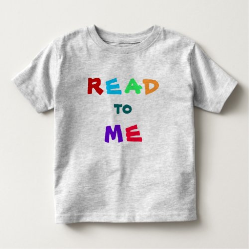 read to me message toddler t_shirt