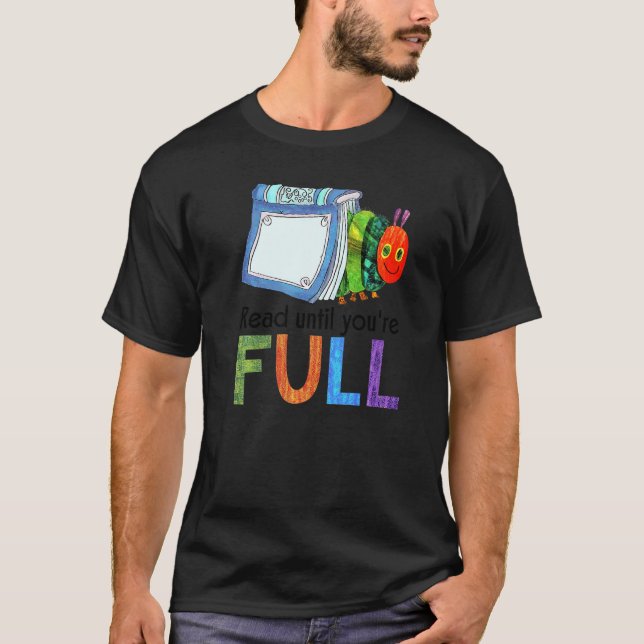 Read Until You're Full   Reading Bookworm Reader T-Shirt (Front)