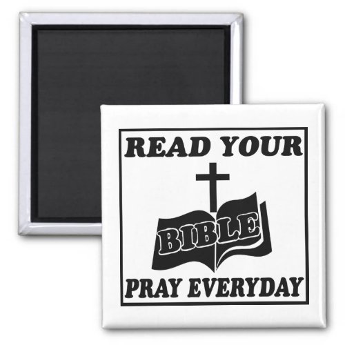 READ YOUR BIBLE PRAY EVERY DAY2 MAGNET