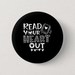 Read Your Heart Out Cute For Teacher Women Love Re Button
