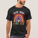 Read Your Heart Out Rainbow Books Lover Girls Book T-Shirt