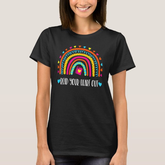Read Your Heart Out Rainbow Teacher Reading Book T-Shirt (Front)