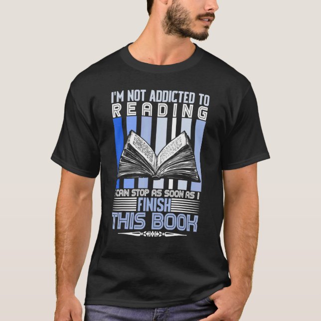 Reader Book     I'm Not Addicted To Reading T-Shirt (Front)
