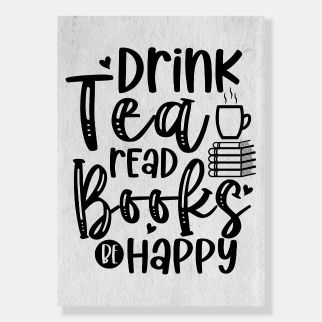 Reader Gift Drink Tea Read Books Be Happy Foam Board (Front)