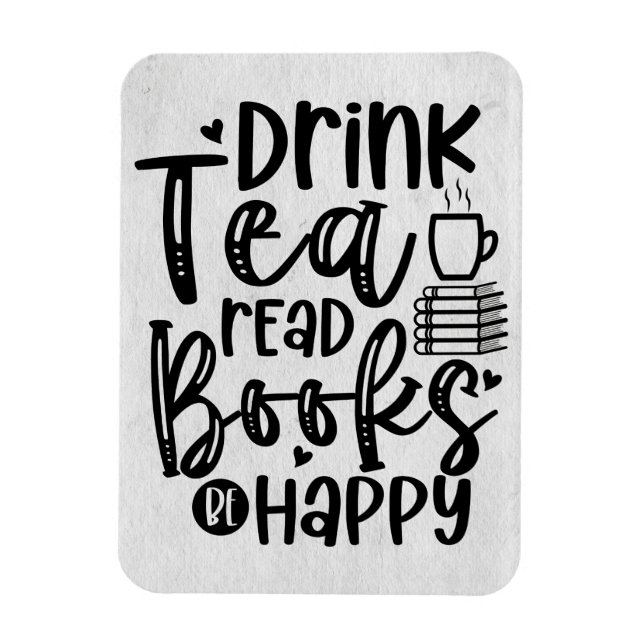 Reader Gift Drink Tea Read Books Be Happy Magnet (Vertical)