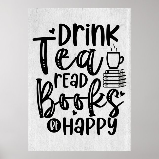 Reader Gift Drink Tea Read Books Be Happy Poster (Front)