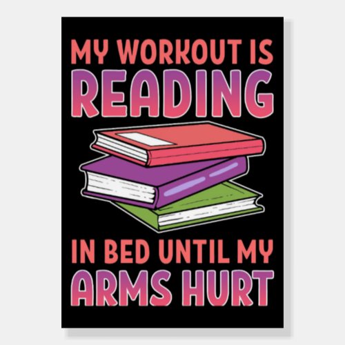 Reader Gift My Workout Is Reading In Bed Foam Board