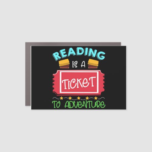 Reader Gift Reading Is A Ticket To Adventure Car Magnet