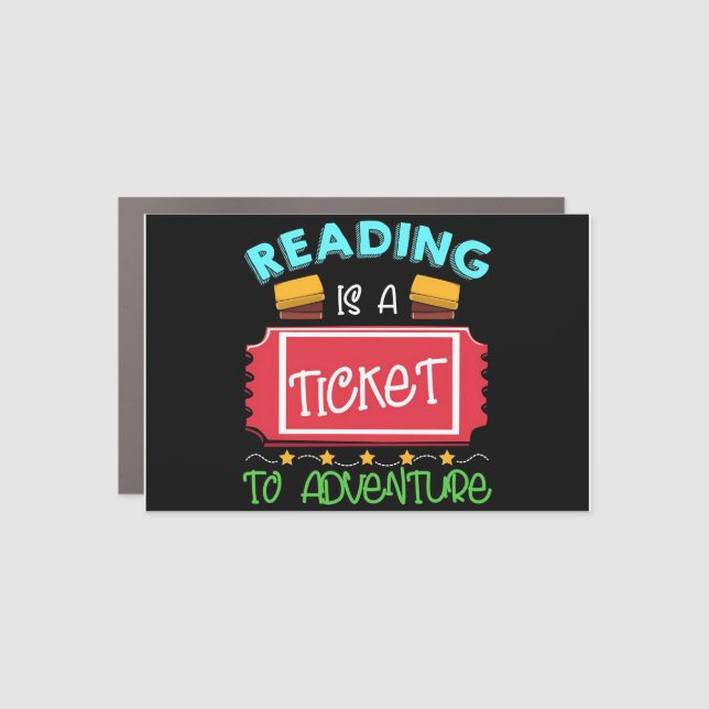 Reader Gift Reading Is A Ticket To Adventure Car Magnet (Front)