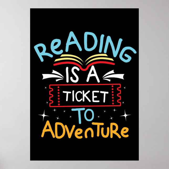 Reader Gift Reading Is A Ticket To Adventure Poster (Front)