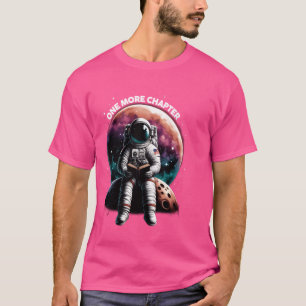 Reader One More Chapter Book Lover Astronaut Space T-Shirt