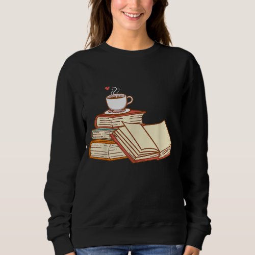 Reader Read Book Bibliomane Library Coffee Love Ca Sweatshirt