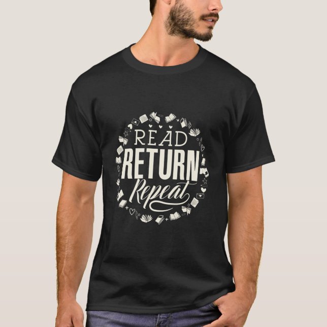 Reader Read Return Repeat Library Book Lover T-Shirt (Front)