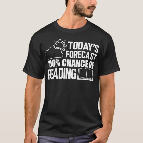 Reader Todayx27s forecast 100 chance of reading 2 T_Shirt