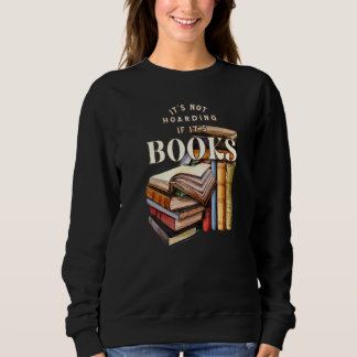 Readers Book It's not hoarding if it's books Sweatshirt