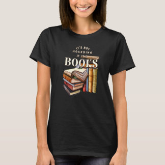 Readers Book It's not hoarding if it's books T-Shirt