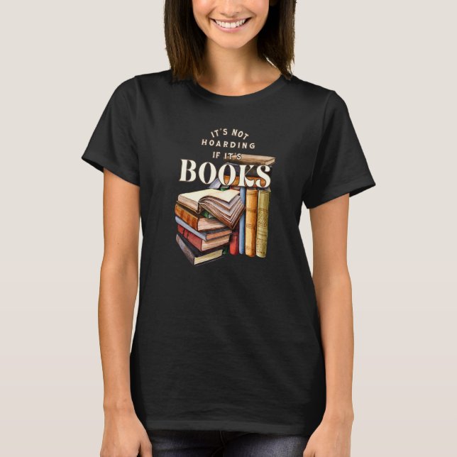 Readers Book  It's not hoarding if it's books T-Shirt (Front)