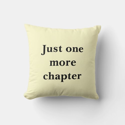 Readers cushion Just one more chapter Reading Throw Pillow