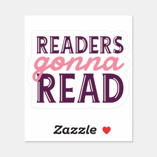 Readers Gonna Read Books Bookworm Book Lover Sticker