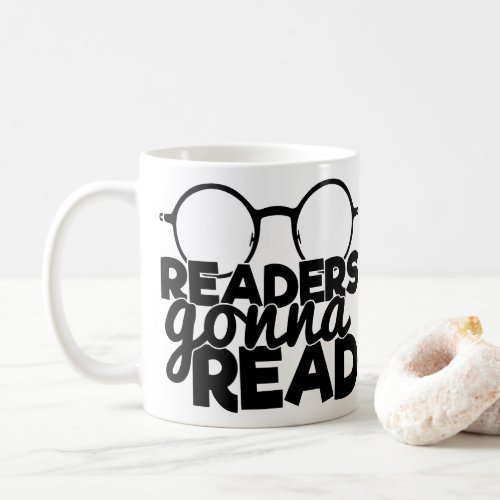 Readers Gonna Read Funny Quote Saying Bookworm Coffee Mug