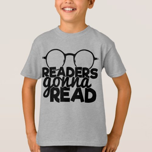 Readers Gonna Read Funny Reading Quote Bookworm T_Shirt