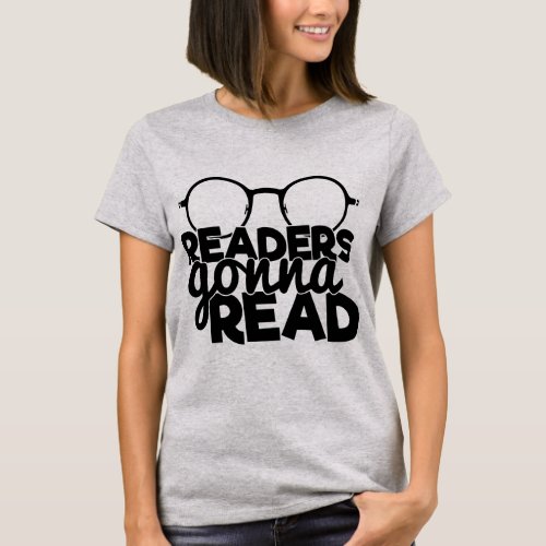 Readers Gonna Read Reading Funny Quote Bookworm T_Shirt