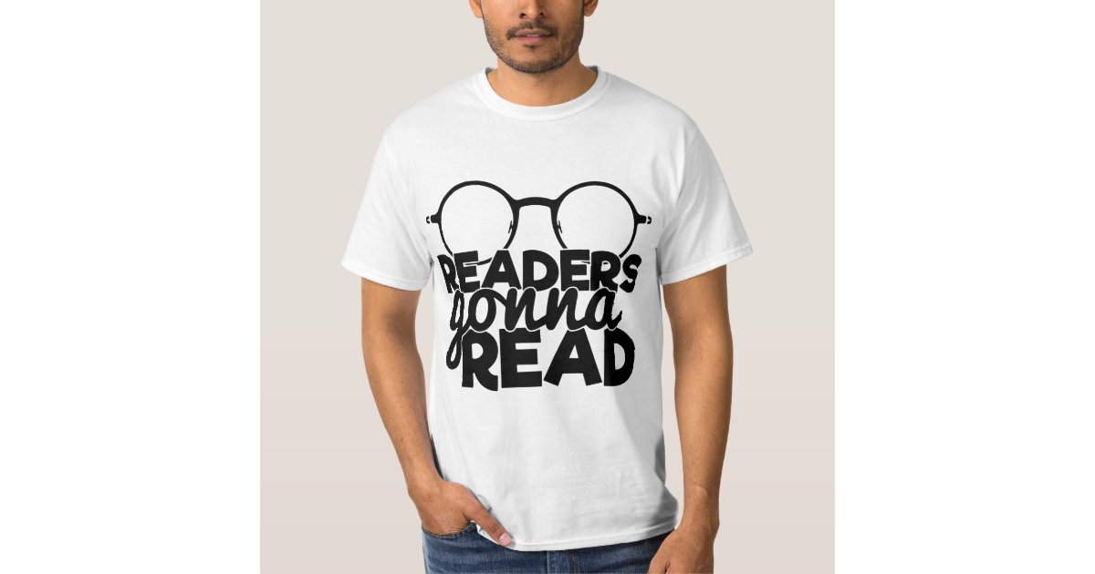 Readers Gonna Read Reading Funny Saying Bookworm T-Shirt | Zazzle
