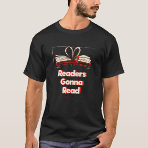Readers Gonna Read Reading Humor Literature Bookwo T-Shirt