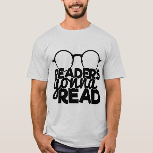 Readers Gonna Read Reading Quote Funny Bookworm T_Shirt