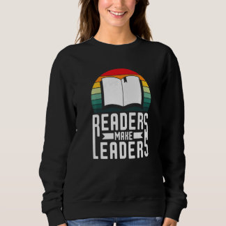 Readers Make Leaders Book Nerds Bookaholic Bookwor Sweatshirt