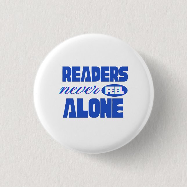 Readers Never Feel Alone Button (Front)