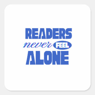 Readers Never Feel Alone Square Sticker
