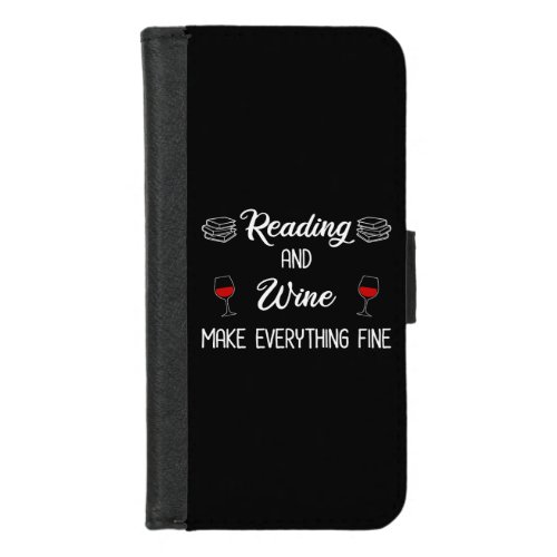 Reading And Wine Make Everything Fine iPhone 87 Wallet Case