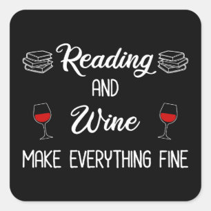 Reading And Wine Make Everything Fine Square Sticker