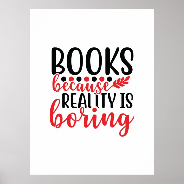 Reading Art Books Because Reality Is Boring Poster (Front)