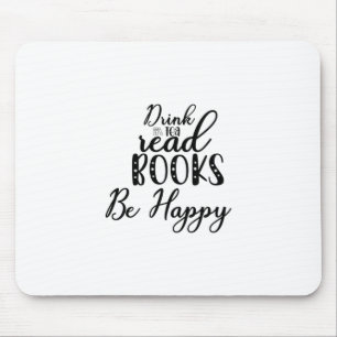 Reading Art Drink Tea Read Books Be Happy Mouse Pad