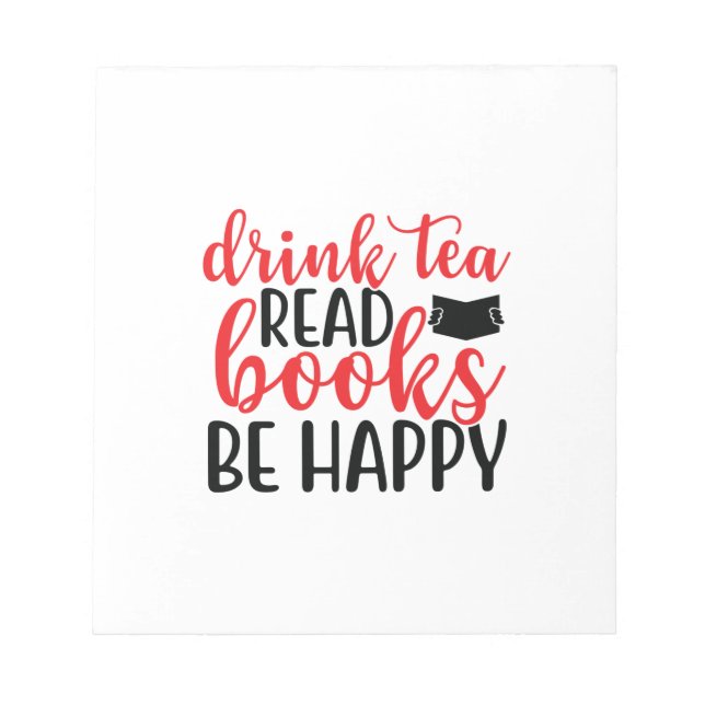 Reading Art Drink Tea Read Books Be Happy Notepad (Front)