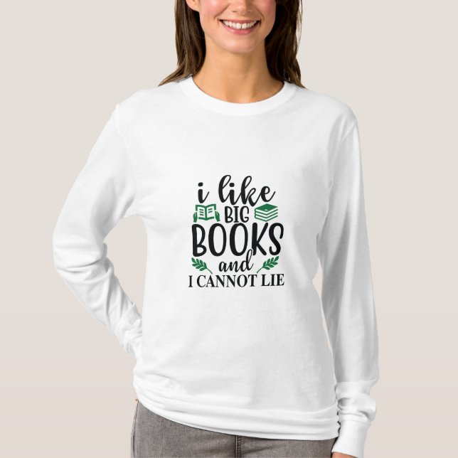 Reading Art I Like Big Books And I Can't Lie T-Shirt (Front)