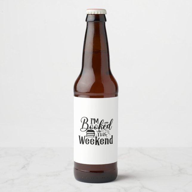 Reading Art I'm Booked This Weekend Beer Bottle Label (Front)