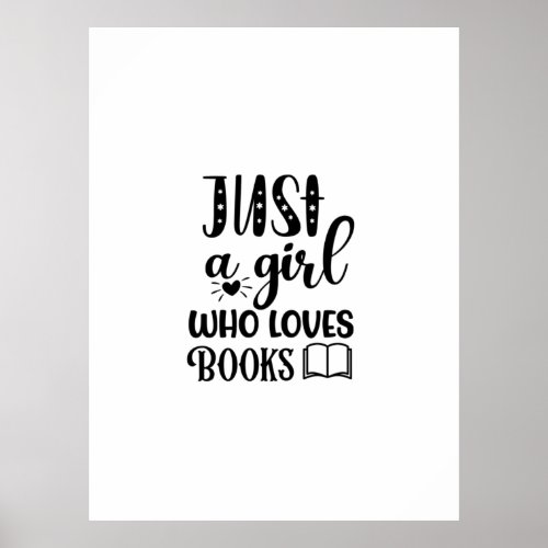 Reading Art Just A Girl Who Loves Books Poster